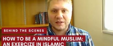 Behind-the-Scenes-How-to-be-a-Mindful-Muslim-An-Exercise-in-Islamic-Meditation-by-Justin-Parrott-Hero-Image