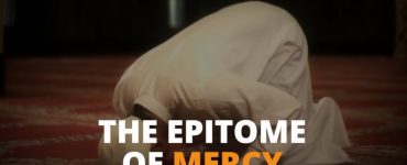 Prophet Muhammad – The Epitome Of Mercy