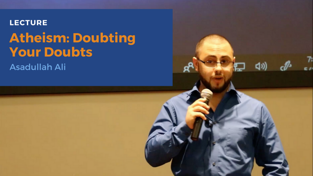 Atheism: Doubting Your Doubts - Asadullah Ali | Yaqeen in NY