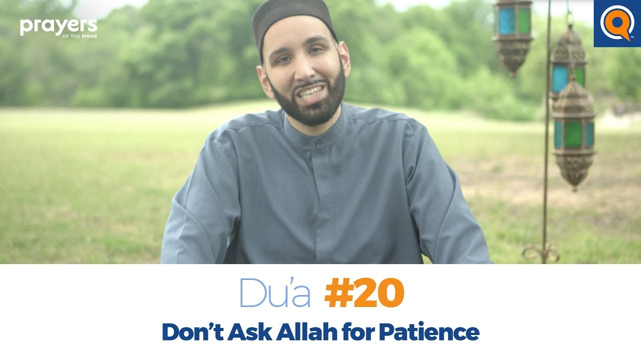 Episode 20: Don’t Ask Allah for Patience | Prayers of the Pious