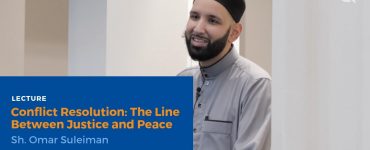 Conflict-Resolution-The-Line-Between-Justice-and-Peace-Sh-Omar-Suleiman-Lecture-Hero-Image