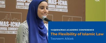The-Flexibility-of-Islamic-Law-Tesneem-Alkiek-2018-Yaqeen-MAS-Academic-Conference-Hero-Image