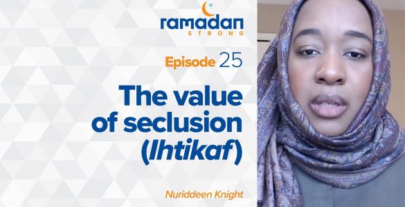 The Value of Seclusion - Ihtikaf