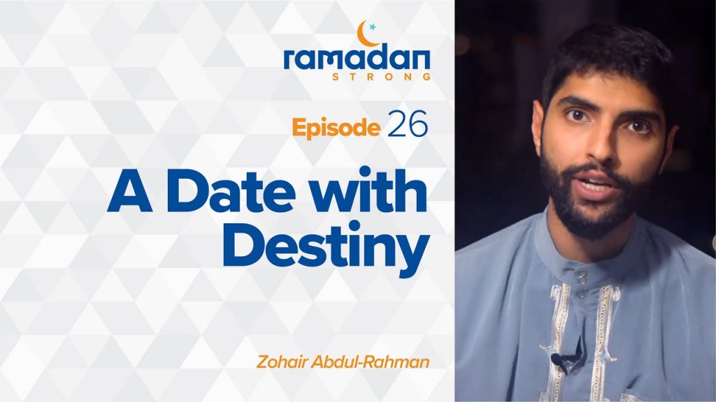 Day 26: A Date with Destiny | Ramadan Strong