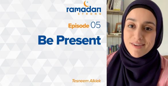 Be Present - Ramadan Strong