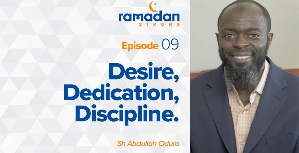 Desire, Dedication, Discipline - Ramadan Strong