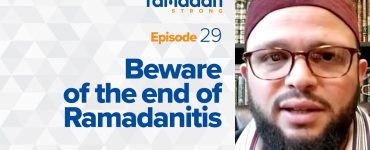 Day 29: Beware of Ramadanitis