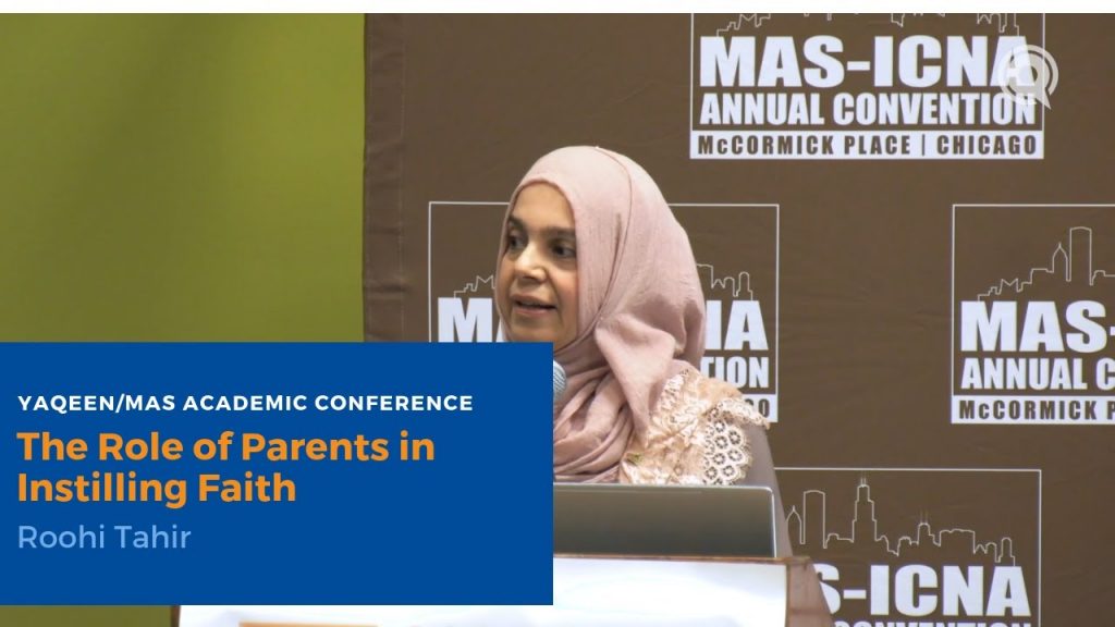 The Role of Parents in Instilling Faith - Roohi Tahir | Yaqeen/MAS Academic Conference