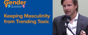 Keeping Masculinity from Trending Toxic