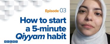 Thumbnail - How to Start a 5-Minute Qiyyam Habit | Abrar Omeish - Deeds to Habit Episode 3