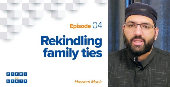 Thumbnail - Rekindling Family Ties | Hassam Munir - Deeds to Habit