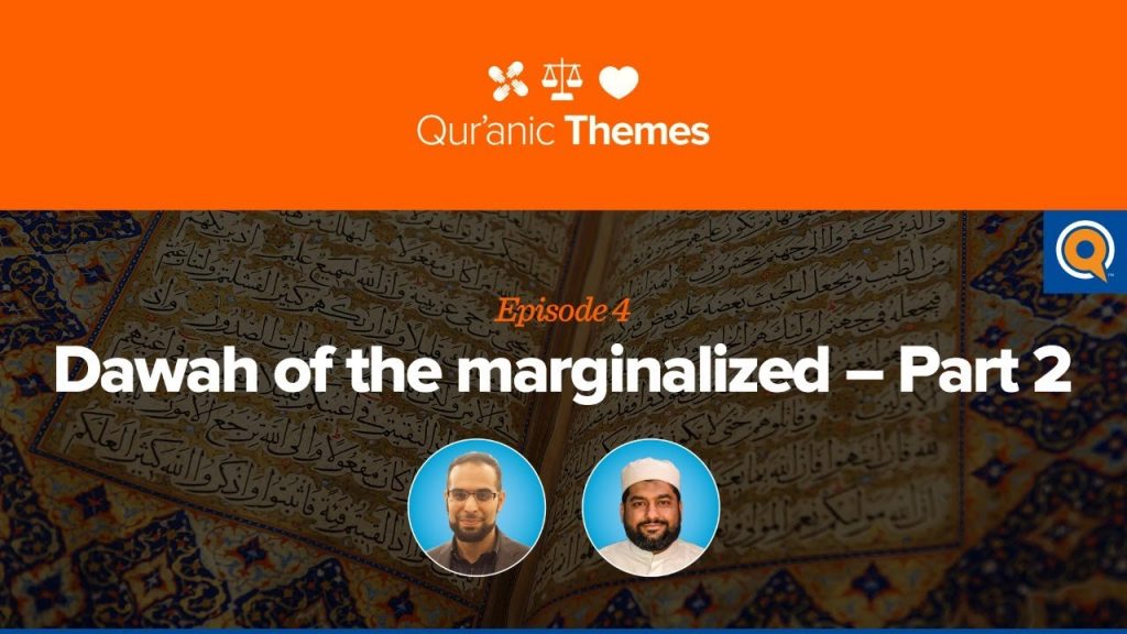 Dawah of the Marginalized | Qur'anic Themes Episode 4