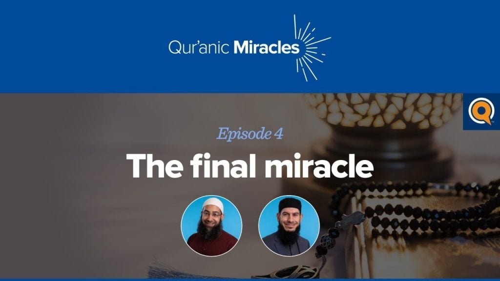 The Final Miracle | Qur'anic Miracles Episode 4