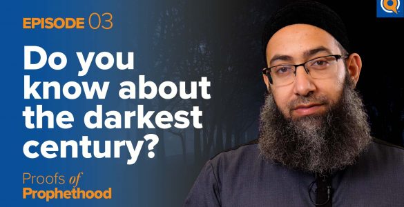 Ep 3 Do you know about the darkest century - Proofs of Prophethood