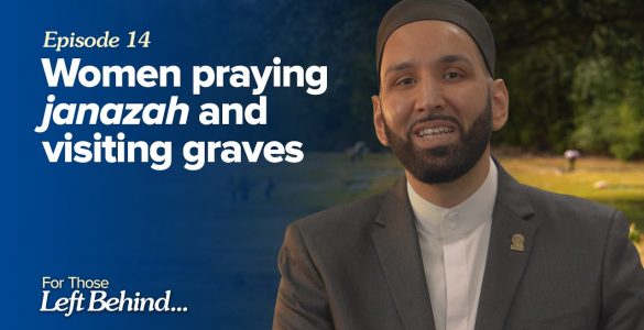 Thumbnail - Women Praying Janazah and Visiting Graves | For Those Left Behind