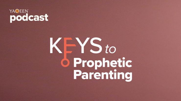 Keys to Prophetic Parenting