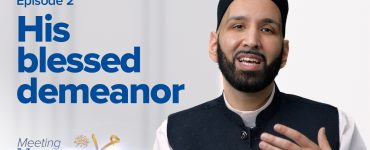His Blessed Demeanor | Meeting Muhammad ﷺ Episode 2