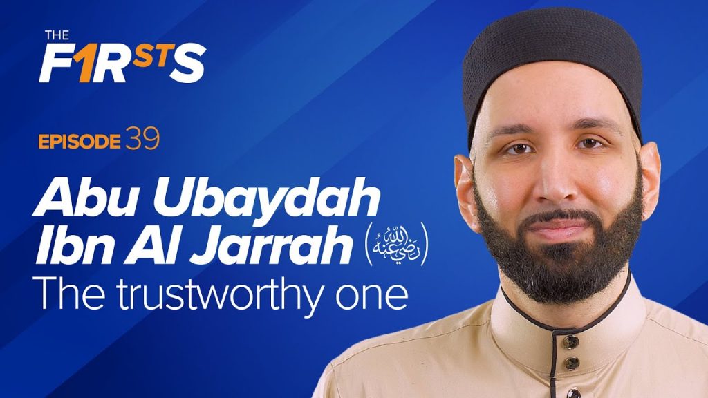 Abu Ubaydah Ibn Al Jarrah (ra): The Trustworthy One