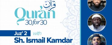 Juz’ 2 with Sh. Ismail Kamdar | Qur’an 30 for 30 Season 2