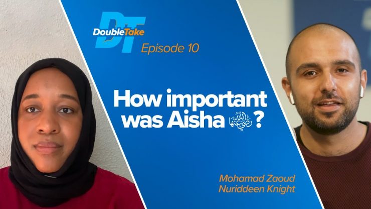 Ep. 10: How Important was Aisha (ra)? | DoubleTake with Yaqeen