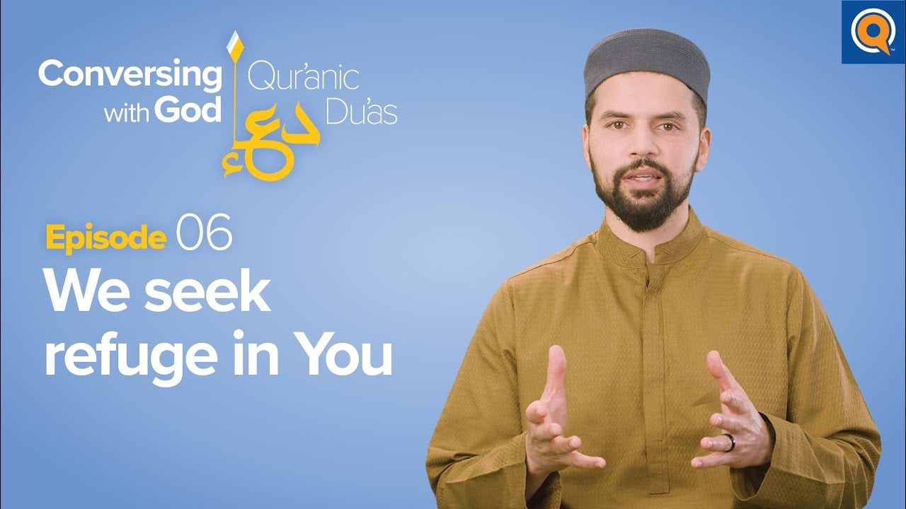 Episode 6: We Seek Refuge in You | Conversing with God