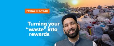 Turning your waste into rewards - khutbah