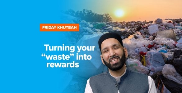 Turning your waste into rewards - khutbah