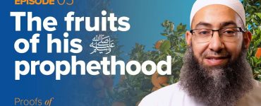 The Fruits of His ﷺ Prophethood | Proofs of Prophethood | Sh. Mohammad Elshinawy