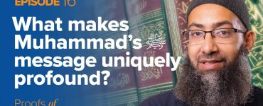 What makes Muhammad's ﷺ Message Uniquely Profound