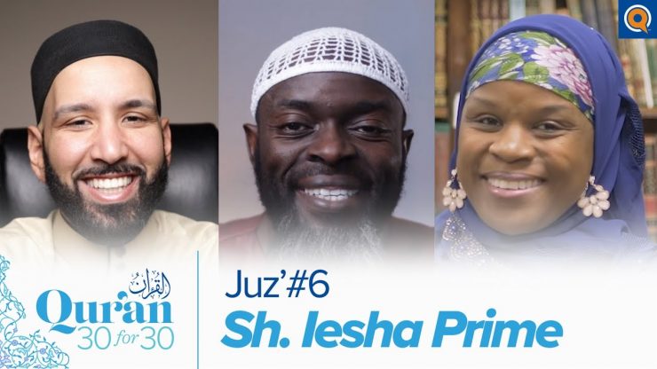 Thumbnail - Juz 6 with Sh. Ieasha Prime | Quran 30 for 30 Season 3