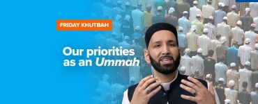 Featured Image - Our Priorities as an Ummah | Khutbah