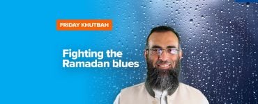 Featured Image - Fighting the Ramadan Blues | Khutbah