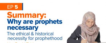 Featured Image - Summary - Why Are Prophets Necessary?: The Necessity for Prophethood Part 5/5