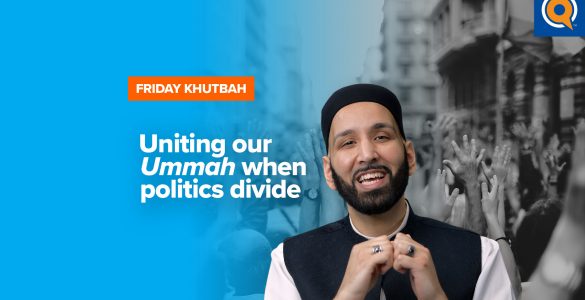 Featured Image - Uniting Our Ummah When Politics Divide | Khutbah by Dr. Omar Suleiman