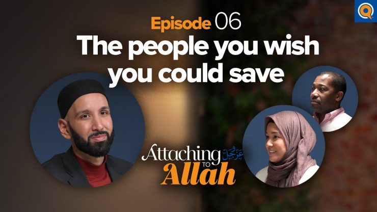 Thumbnail - What Do You Do When You Can’t Save Your Loved One? | Attaching to Allah Episode 6
