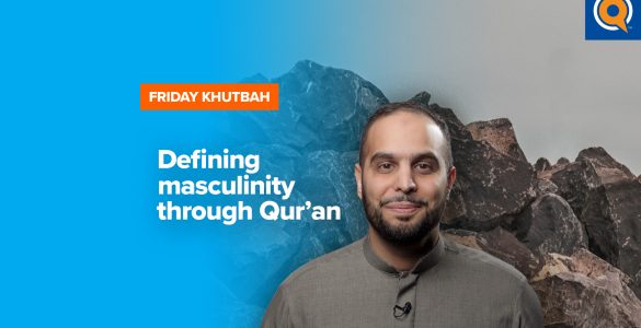 Featured Image - Defining Masculinity Through Qur’an | Khutbah