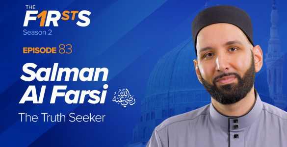 Featured Image - Salman Al Farsi (ra): The Truth Seeker | The Firsts