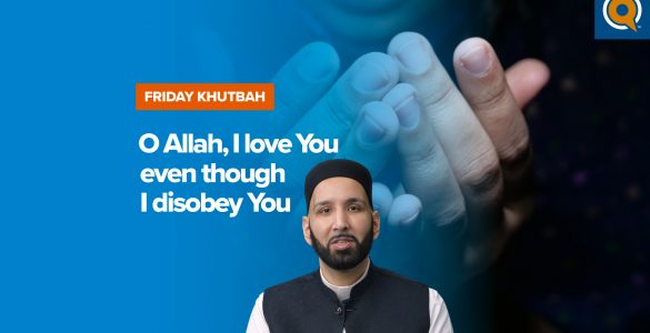 Featured Image - O Allah, I Love You Even Though I Disobey You | Khutbah