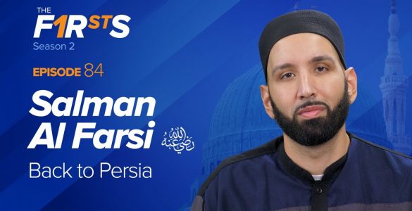 Thumbnail - Salman Al Farsi (ra): Back to Persia | The Firsts