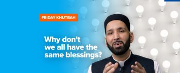 Featured Image - Why Dont We All Have the Same Blessings? | Khutbah