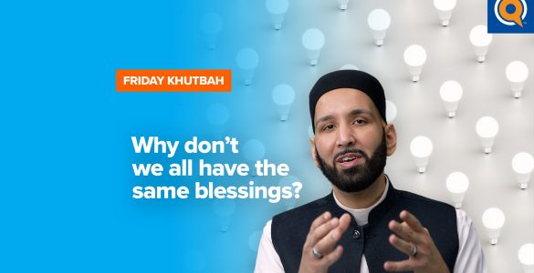 Featured Image - Why Dont We All Have the Same Blessings? | Khutbah