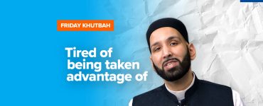 Featured Image - Tired of Being Taken Advantage Of | Khutbah