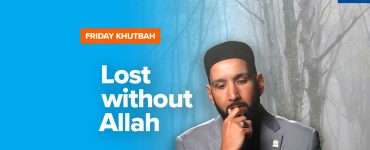 Featured Image - Lost Without Allah | Khutbah