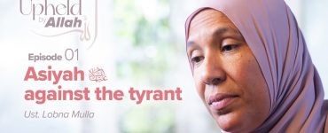 Thumbnail - Courage Against Evil: Asiyah bint Muzahim (as) | Upheld by Allah: Women in the Quran Episode 1