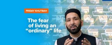 Featured Image - The Fear of Living an “Ordinary” Life | Khutbah