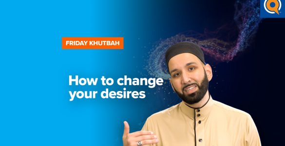 Featured Image - How To Change Your Desires | Khutbah