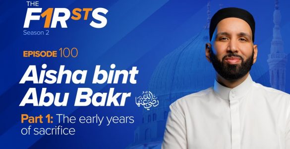 Thumbnail - Aishah Bint Abu Bakr (ra): The Early Years of Sacrifice | The Firsts
