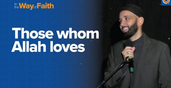 Thumbnail - Those Whom Allah Loves | Dr. Omar Suleiman | In the Way of Faith Conference