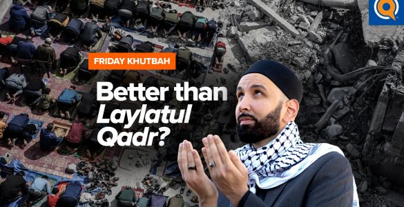 A Night Even Better Than Laylatul Qadr | Khutbah by Dr. Omar Suleiman