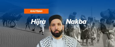 Resistance in Exile: from Hijra to Nakba | Khutbah by Dr. Omar Suleiman